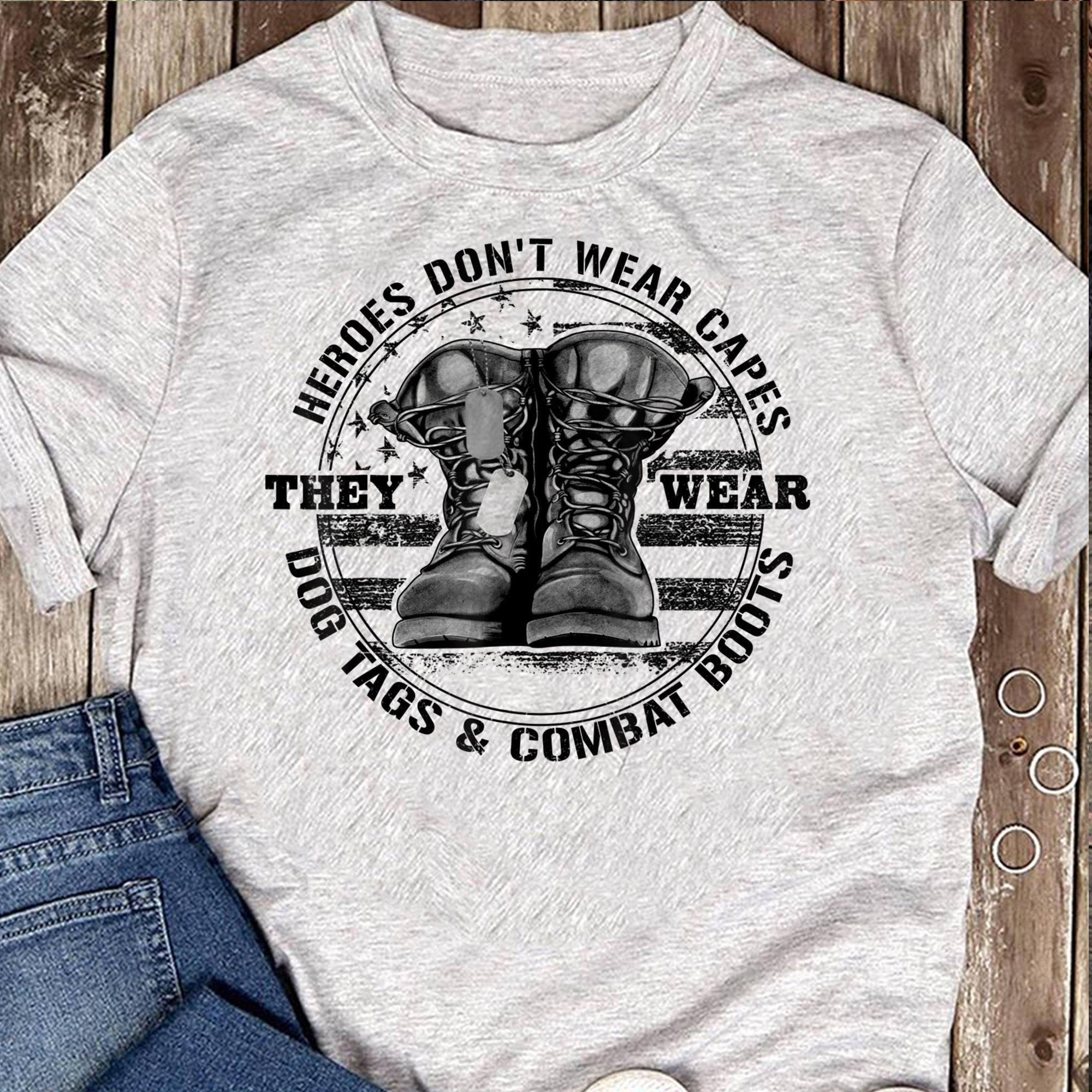Heroes Don't Wear Capes They Wear Dog Tags & Combat Boots T-shirt