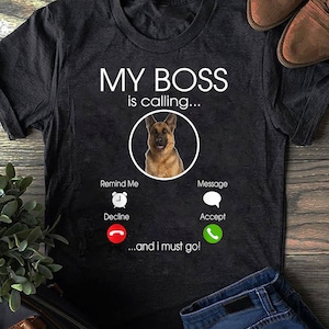German Shepherd My Boss T-Shirt - German Shepherd Dog, German Shepherd Dog Gift, German Shepherd Lover