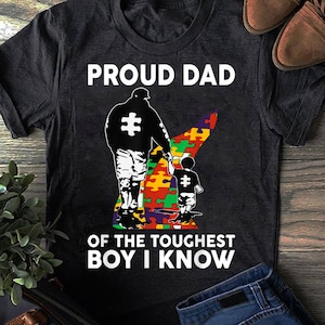 Proud Dad Of The Toughest Boy I Know Autism Awareness T-Shirt - Autism Shirt - Autism Awareness Shirt - Mother's Day - Father's Day