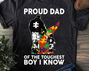 Proud Dad Of The Toughest Boy I Know Autism Awareness T-Shirt - Autism Shirt - Autism Awareness Shirt - Mother's Day - Father's Day