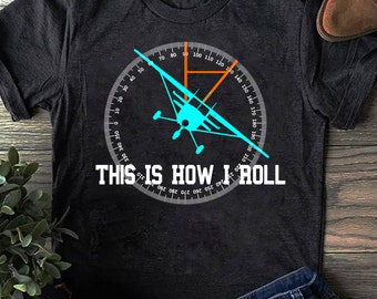 This Is How We Roll Pilot Shirt Funny Airplane Aircraft Tees, Gift for Airplane Lover, Aviation Shirt, Funny Pilot Shirt, Airline Pilot