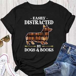 Easily Distracted By Dogs & Books Corgi Dog Mom Dog Dad T-Shirt - Gift for Dog Lovers - Funny Dog - Corgi Lovers - Mother&#39;s Day