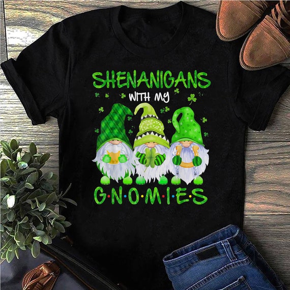Shenanigans With My Gnomies Green Shamrock St Patricks Day T-Shirt Shenanigans With My Gnomies Green Shamrock St Patricks Day T-Shirt