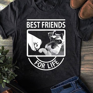Schnauzer Best Friends For Life T-Shirt - Gift for Dog Lovers - Funny Dog - Schnauzer Lovers - Mother&#39;s Day - Dog Sweater