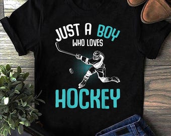 5 Just A Boy Who Loves Hockey Player Ice Hockey Boys, Hockey Player, Hockey Lover, Shirt Hockey Player, Gift Hockey, Hockey Team, Hockey Mom