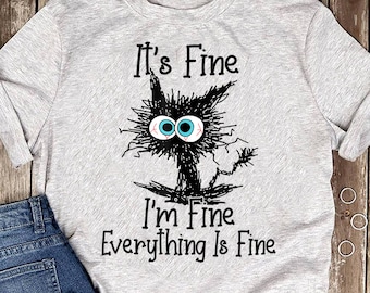 Funny Black Cat It's Fine I'm Fine Everything Is Fine T-Shirt - Gift for Cat Lovers - Funny Cat Shirt