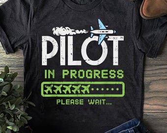 Pilot In Progress, Future Pilot Toy Airplane Lovers - Gift for Airplane Lover, Aviation Shirt, Funny Pilot Shirt, Airline Pilot