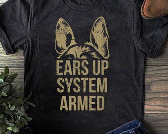 German Shepherd Ears Up System Armed T Shirt T-Shirt - German Shepherd Dog, German Shepherd Dog Gift, German Shepherd Lover