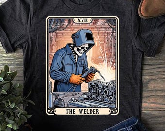 The Welder Welding Tarot Card Skeleton Funny Metal Worker Welder T Shirt - Welder Shirts, Welder Gifts, Welding Art, Coworker Gifts