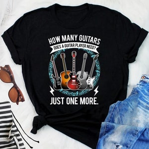 Guitar T Shirt How Many Guitars Gift For Guitar Player T-Shirt - Funny Guitar Shirts, Guitar Player, Cool Music T-Shirt, Gift For Musician