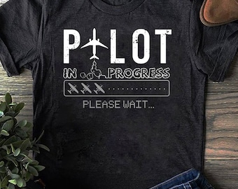 Pilot In Progress Funny Future Pilot Aviation Airplane T-Shirt, Gift for Airplane Lover, Aviation Shirt, Funny Pilot Shirt, Airline Pilot