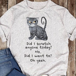 Funny Sarcastic Cat Have I Scratched Anyone Today? Black Cat T-Shirt - Cat Lover Gift, Funny Cat Shirt, Summer Shirt, Cool Cat, Cat Shirt