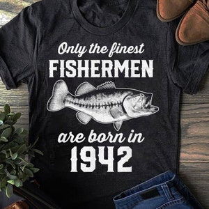 80 Year Old: Fishing Fisherman 1942 80th Birthday, Fish Life Shirt, Fishing Shirt, Gift For Fisher, Funny Fishing, Fisherman Gift, Fisherman
