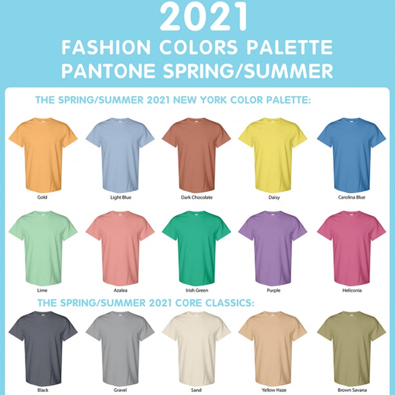May include: A chart of 2021 Pantone Spring/Summer fashion colors. The chart shows 10 t-shirts in the New York Color Palette: Gold, Light Blue, Dark Chocolate, Daisy, Carolina Blue, Lime, Azalea, Irish Green, Purple, and Heliconia. The chart also shows 5 t-shirts in the Core Classics: Black, Gravel, Sand, Yellow Haze, and Brown Savana.