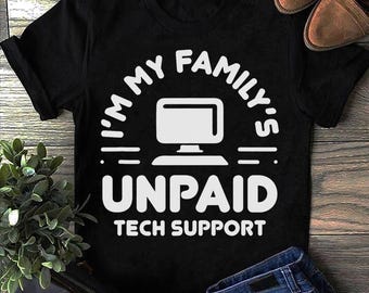 Funny Unpaid Tech Support T-Shirt - Computer Engineer Gift
