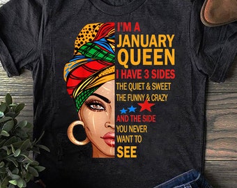 January queen I have 3 sides birthday gift for January girl T-Shirt - Birthday Shirt, Funny Birthday Gift, January birthday shirt