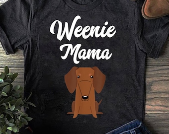 Dachshund Mom T-Shirt: "Weenie Mama" Funny Dog Lover Tee
