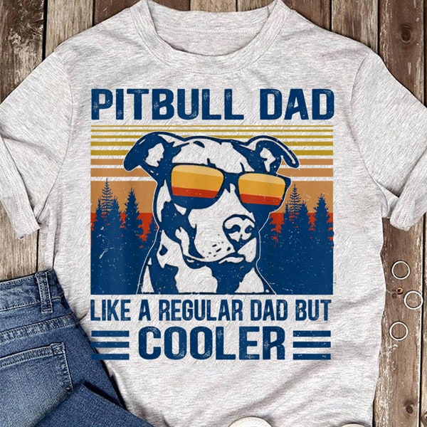 Vintage Pitbull Dad Like A Regular Dad But Cooler Funny Gift - Gift for Dog Lovers - Funny Dog - Pitbull Lovers - Father's Day - Pitbull Dad