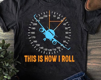 This Is How I Roll Airplane Pilot Shirt Aviation, Gift for Airplane Lover, Aviation Shirt, Funny Pilot Shirt, Airline Pilot