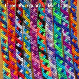 May include: A collection of colourful friendship bracelets with geometric patterns, featuring lines and squares. The bracelets are made with colourful embroidery floss and are all approximately the same length. The title "Lines and squares - Mel Tatting" is visible at the top of the image.