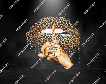 shirt designs Sassy lips svg Shirt designs SVG digital download Shut the fuck up Leopard lips svg Leopard print Shut the F!@# up SVG