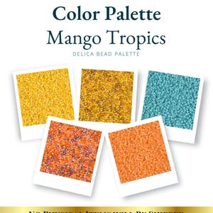 May include: A digital color palette titled Mango Tropics Delica Bead Palette featuring five square images of beads in yellow, gold, turquoise, orange-purple mix, and orange. The text reads Digital Color Palette Mango Tropics Delica Bead Palette.