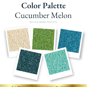 May include: A digital color palette titled Cucumber Melon Delica Bead Palette featuring five square images of beads in cream, lime green, teal, dark blue-green, and mint green. The text reads Digital Color Palette Cucumber Melon and No Physical Items Will Be Shipped.