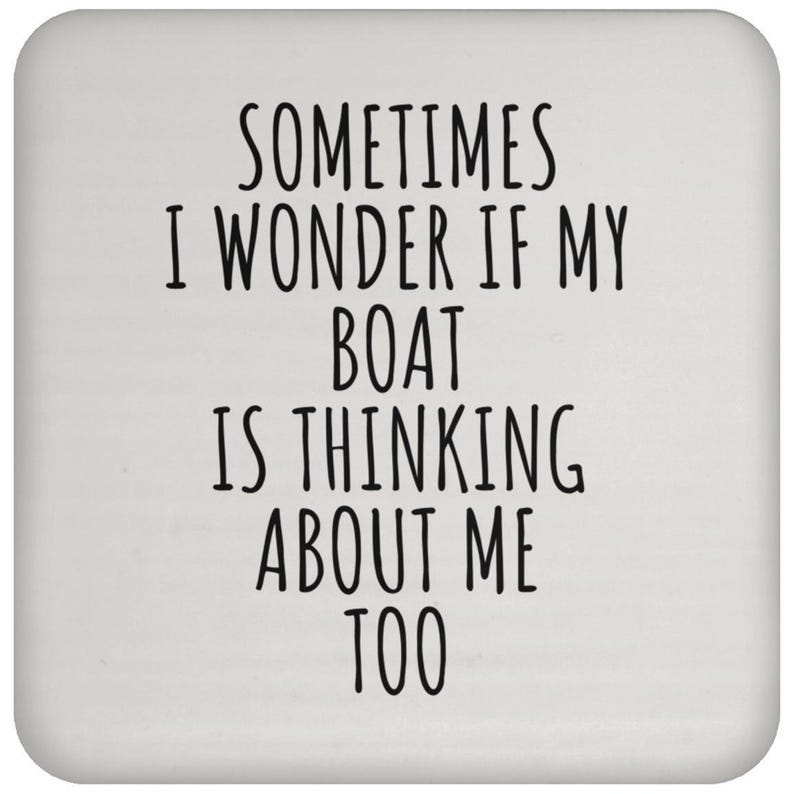 Sometimes I Wonder If My Boat Is Thinking About Me Too – Funny Boating Coffee Mug & Coaster – Sailor Gift Idea image 5