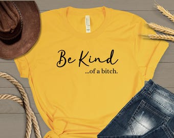 Be Kind ... Of a bitch Ready to Press Iron On Decal, Be Kind of a Bitch Iron On Decal, Sarcastic DIY Apparel Iron On Decal, Funny Shirt
