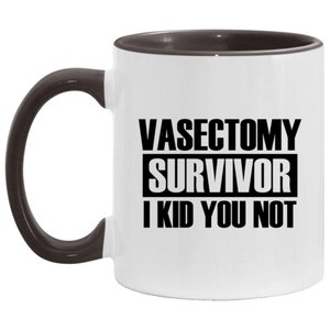 Vasectomy Survivor Mug, Funny Vasectomy Gift, Vasectomy Gag Gift, Vasectomy Mug for Men, Funny Get Well Mug for Men