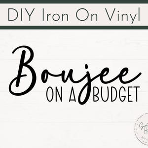 Boujee on a Budget bereit zum Drücken Eisen auf Aufkleber, Boujee Eisen auf Aufkleber, DIY Vinyl Aufkleber, Boujee Shirt Bekleidung Eisen auf Aufkleber, DIY Aufbügeln
