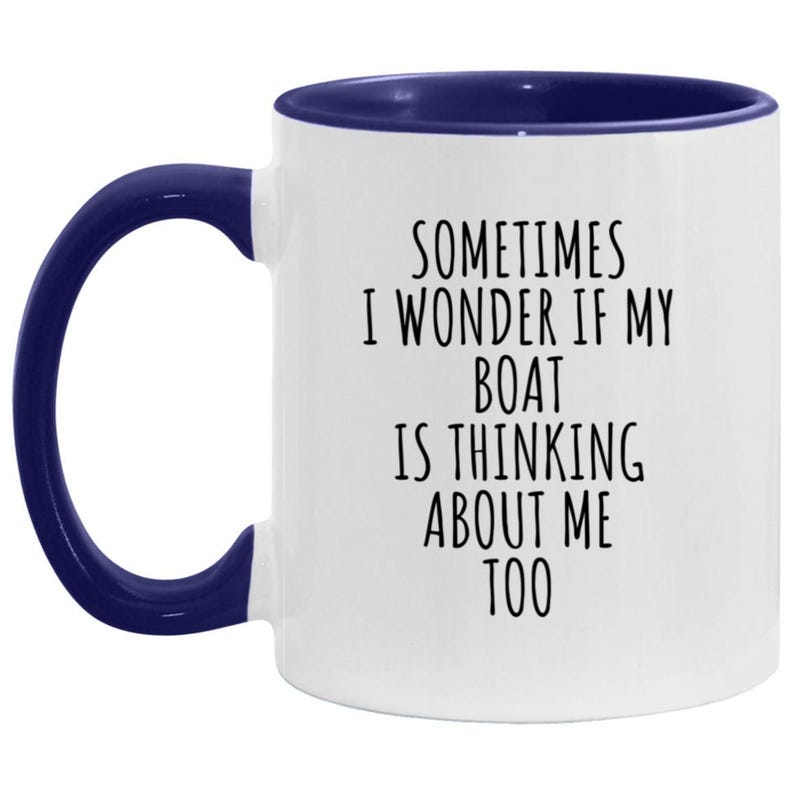 Sometimes I Wonder If My Boat Is Thinking About Me Too – Funny Boating Coffee Mug & Coaster – Sailor Gift Idea image 9