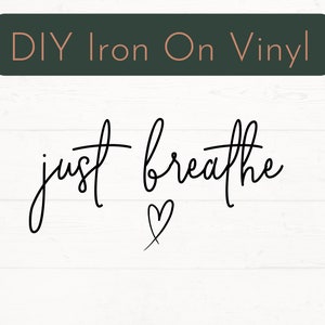 Just Breathe bereit zum Drücken Eisen auf Aufkleber, Just Breathe Eisen auf Aufkleber, DIY Vinyl Aufkleber, positive Shirt Bekleidung Eisen auf Aufkleber, DIY Aufbügeln