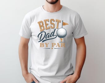 Best Dad By Par Golf Shirt • Funny Golf Dad Tee • Father’s Day Gift for Dad • Gildan Softstyle Tee • Golf Lover Shirt • Dad Birthday Gift