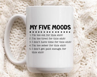 My Five Moods Coffee Mug, Work Mug, Funny Coworker Gift, Sarcastic Quote Mug, Funny Coffee Mug