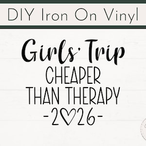 Ready to Press Girls Trip 2026 Iron On Decal, Girls Trip Cheaper than Therapy Iron On Decal, DIY Vinyl