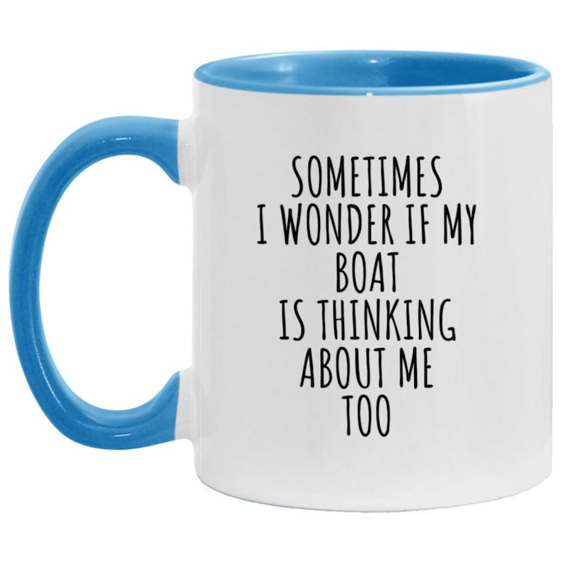 Sometimes I Wonder If My Boat Is Thinking About Me Too – Funny Boating Coffee Mug & Coaster – Sailor Gift Idea image 8