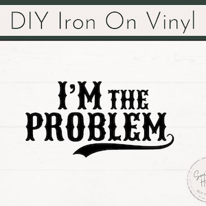 Eu sou o problema, pronto para passar a ferro, decalque de ferro "O problema de alguém", decalque de ferro para camisas de música country, decalque de ferro faça você mesmo