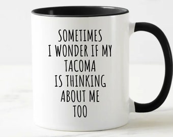 Funny Tacoma Mug, Gift for Tacoma lover, truck lover mug, funny truck mug, gift for truck lover