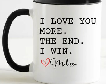 I Love You More. The End. I Win Coffee Mug, Gift for Mom, Gift for Dad, Grandparent Gift, Favorite Child Mug, Funny Mother's Day Gift