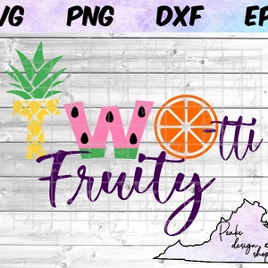 Two-tti Fruity SVG two birthday twotti fruitti 2nd birthday second birthday fruit svg tutti fruitti digital download file