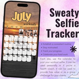 May include: A smartphone screen displays a July workout calendar with a sunset background, featuring white date boxes numbered 5 through 31. The text reads Sweaty Selfie Tracker, along with bullet points about establishing a routine and tracking progress.