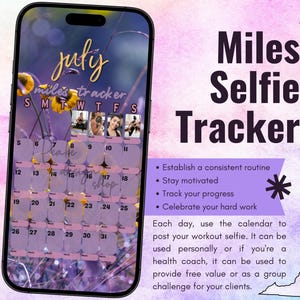May include: A digital smartphone display showing a July calendar titled Miles Selfie Tracker. The interface features a floral background, a grid of dates from 5 to 31, and small photo slots. Text includes Miles Selfie Tracker and bullet points.