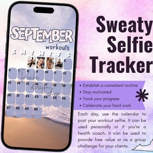May include: A digital workout calendar displayed on a smartphone screen, titled September Workouts, featuring a grid of numbered dates from 6 to 30, small photo placeholders, and text reading Sweaty Selfie Tracker with bulleted motivational points.