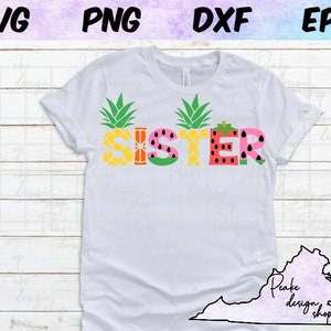 May include: White t-shirt with the word "SISTER" spelled out in colorful fruit designs. The letters are made of pineapples, watermelon, and strawberries.