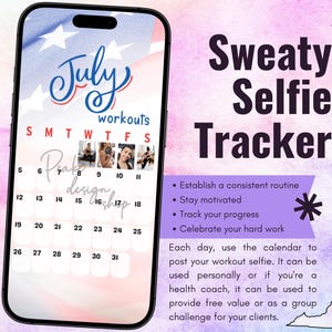 May include: A smartphone displaying a July workouts calendar with a patriotic flag background. The screen shows dates 5 through 31, small workout photos, and the text July workouts. Beside the phone, the text Sweaty Selfie Tracker is visible.