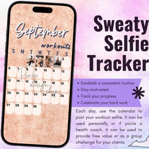 May include: A smartphone displaying a September workout calendar with a floral background. The screen shows the text September workouts, a grid of dates from 6 to 30, and small photo thumbnails. Next to the phone, the text Sweaty Selfie Tracker appears.