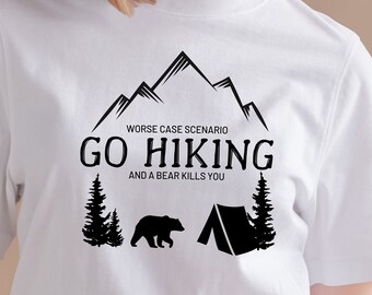 Go Hiking Shirt, Worse Case Scenario Go Hiking Tee, Killed By a Bear Shirt, Outdoor Shirt, Nature Lover Unisex Tee, Adult Clothing