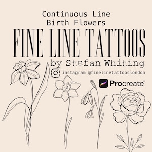 May include: An illustration featuring fine line tattoo designs of birth flowers. The image includes the text "Continuous Line Birth Flowers" and "FINE LINE TATTOOS by Stefan Whiting". The Instagram handle @finelinetattooslondon is also displayed.