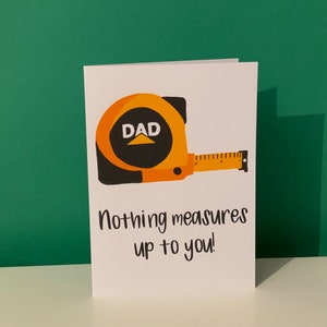 Card for Dad - Nothing Measures Up To You!